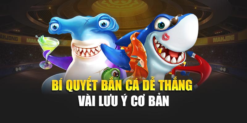 Bí quyết bắn cá dễ thắng - Vài lưu ý cơ bản
