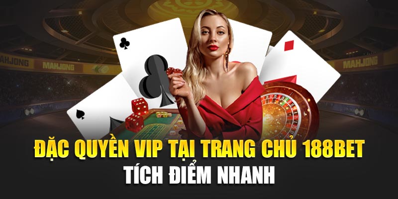 Đặc Quyền VIP Tại 188BET Trải Nghiệm Đẳng Cấp Thực Thụ 1 Đặc quyền VIP tại trang chủ 188BET tích điểm nhanh
