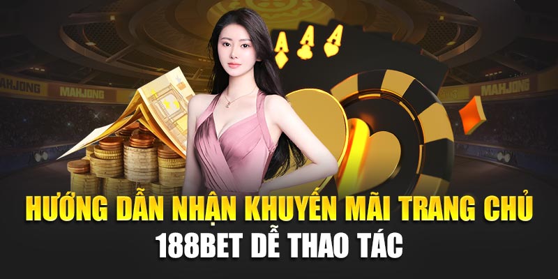 Khuyến Mãi Casino 188BET Tung Ưu Đãi Khủng Mỗi Tuần 2 Hướng dẫn nhận khuyến mãi trang chủ 188BET dễ thao tác