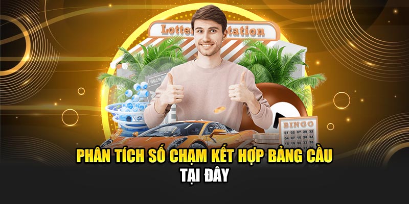 Hướng Dẫn Bắt Chạm Đề Chính Xác Khi Chơi Tại Nhà Cái 188Bet 2 Phân tích số chạm kết hợp bảng cầu tại đây